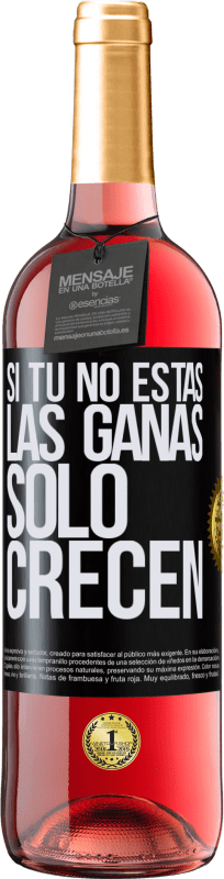 29,95 € Envío gratis | Vino Rosado Edición ROSÉ Si tú no estás, las ganas sólo crecen Etiqueta Negra. Etiqueta personalizable Vino joven Cosecha 2024 Tempranillo