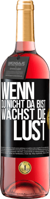 29,95 € Kostenloser Versand | Roséwein ROSÉ Ausgabe Wenn du nicht da bist, wächst die Lust Schwarzes Etikett. Anpassbares Etikett Junger Wein Ernte 2023 Tempranillo