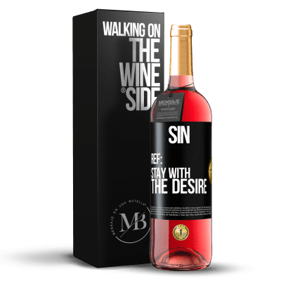 «Sin. Ref: stay with the desire» ROSÉ Edition