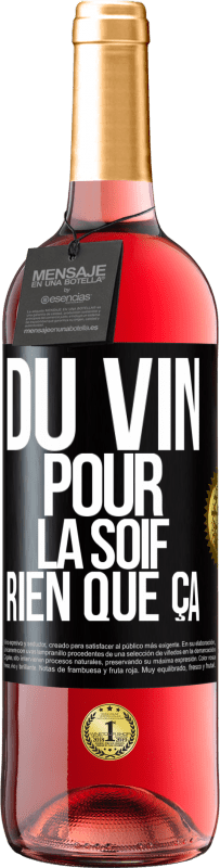 29,95 € Envoi gratuit | Vin rosé Édition ROSÉ Du vin pour la soif. Rien que ça Étiquette Noire. Étiquette personnalisable Vin jeune Récolte 2023 Tempranillo