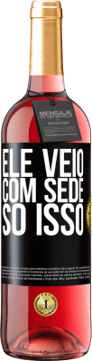 29,95 € Envio grátis | Vinho rosé Edição ROSÉ Ele veio com sede. Só isso Etiqueta Preta. Etiqueta personalizável Vinho jovem Colheita 2025 Tempranillo
