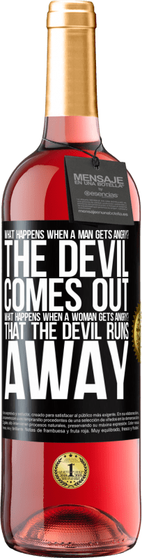 29,95 € Free Shipping | Rosé Wine ROSÉ Edition what happens when a man gets angry? The devil comes out. What happens when a woman gets angry? That the devil runs away Black Label. Customizable label Young wine Harvest 2023 Tempranillo