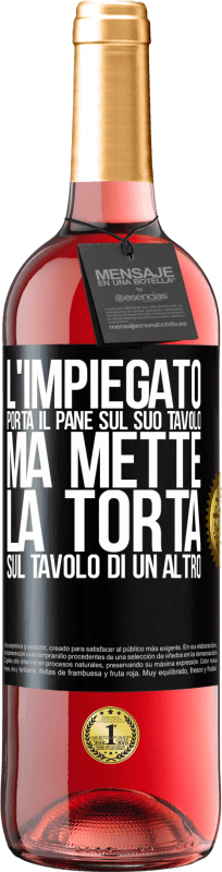 29,95 € Spedizione Gratuita | Vino rosato Edizione ROSÉ L'impiegato porta il pane sul suo tavolo, ma mette la torta sul tavolo di un altro Etichetta Nera. Etichetta personalizzabile Vino giovane Raccogliere 2024 Tempranillo