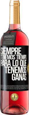 29,95 € Envío gratis | Vino Rosado Edición ROSÉ Siempre tenemos tiempo para lo que tenemos ganas Etiqueta Negra. Etiqueta personalizable Vino joven Cosecha 2025 Tempranillo