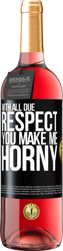 29,95 € Free Shipping | Rosé Wine ROSÉ Edition With all due respect, you make me horny Black Label. Customizable label Young wine Harvest 2023 Tempranillo