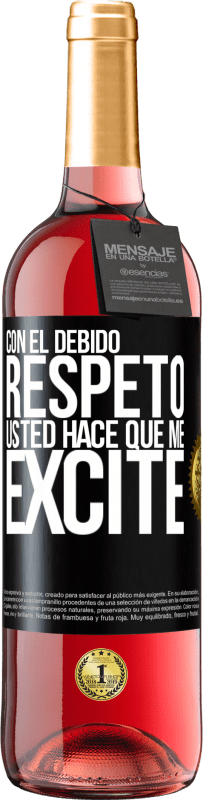 29,95 € Envío gratis | Vino Rosado Edición ROSÉ Con el debido respeto, usted hace que me excite Etiqueta Negra. Etiqueta personalizable Vino joven Cosecha 2024 Tempranillo