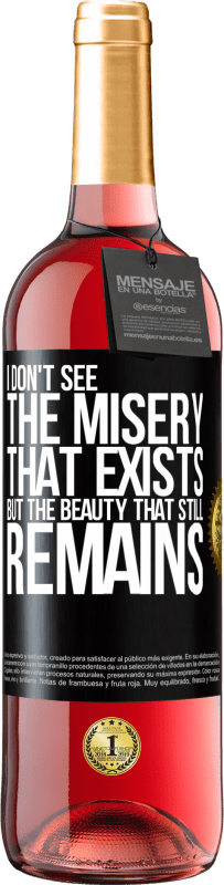 29,95 € Бесплатная доставка | Розовое вино Издание ROSÉ Я не вижу несчастья, которое существует, но красота, которая все еще остается Черная метка. Настраиваемая этикетка Молодое вино Урожай 2023 Tempranillo