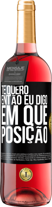 29,95 € Envio grátis | Vinho rosé Edição ROSÉ Te quero. Então eu digo em que posição Etiqueta Preta. Etiqueta personalizável Vinho jovem Colheita 2024 Tempranillo