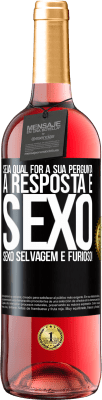 29,95 € Envio grátis | Vinho rosé Edição ROSÉ Seja qual for a sua pergunta, a resposta é sexo. Sexo selvagem e furioso! Etiqueta Preta. Etiqueta personalizável Vinho jovem Colheita 2024 Tempranillo