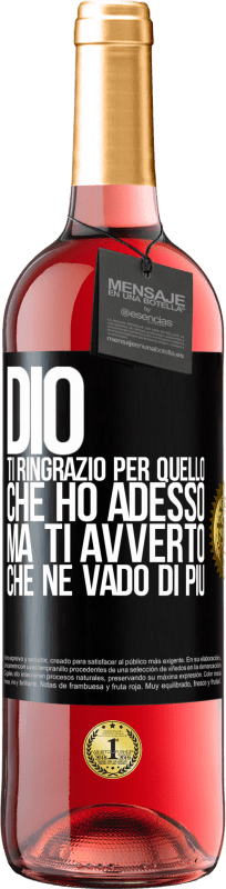 29,95 € Spedizione Gratuita | Vino rosato Edizione ROSÉ Dio, ti ringrazio per quello che ho adesso, ma ti avverto che ne vado di più Etichetta Nera. Etichetta personalizzabile Vino giovane Raccogliere 2024 Tempranillo