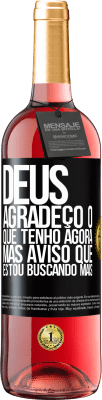 29,95 € Envio grátis | Vinho rosé Edição ROSÉ Deus, agradeço o que tenho agora, mas aviso que estou buscando mais Etiqueta Preta. Etiqueta personalizável Vinho jovem Colheita 2023 Tempranillo