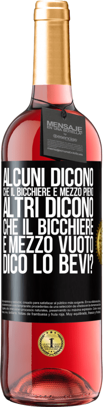 29,95 € Spedizione Gratuita | Vino rosato Edizione ROSÉ Alcuni dicono che il bicchiere è mezzo pieno, altri dicono che il bicchiere è mezzo vuoto. Dico lo bevi? Etichetta Nera. Etichetta personalizzabile Vino giovane Raccogliere 2024 Tempranillo