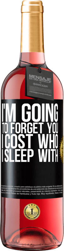 29,95 € Free Shipping | Rosé Wine ROSÉ Edition I'm going to forget you, I cost who I sleep with Black Label. Customizable label Young wine Harvest 2023 Tempranillo