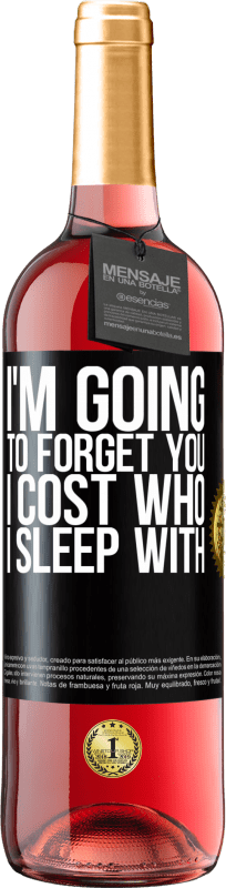 29,95 € Free Shipping | Rosé Wine ROSÉ Edition I'm going to forget you, I cost who I sleep with Black Label. Customizable label Young wine Harvest 2024 Tempranillo