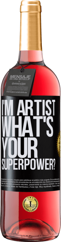29,95 € Kostenloser Versand | Roséwein ROSÉ Ausgabe I'm artist. What's your superpower? Schwarzes Etikett. Anpassbares Etikett Junger Wein Ernte 2023 Tempranillo