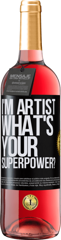 29,95 € Kostenloser Versand | Roséwein ROSÉ Ausgabe I'm artist. What's your superpower? Schwarzes Etikett. Anpassbares Etikett Junger Wein Ernte 2024 Tempranillo