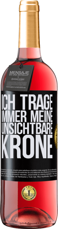 29,95 € Kostenloser Versand | Roséwein ROSÉ Ausgabe Ich trage immer meine unsichtbare Krone Schwarzes Etikett. Anpassbares Etikett Junger Wein Ernte 2024 Tempranillo