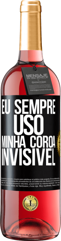 29,95 € Envio grátis | Vinho rosé Edição ROSÉ Eu sempre uso minha coroa invisível Etiqueta Preta. Etiqueta personalizável Vinho jovem Colheita 2024 Tempranillo