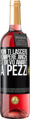 29,95 € Spedizione Gratuita | Vino rosato Edizione ROSÉ Non ti lascerò rompere anche se devo amarti a pezzi Etichetta Nera. Etichetta personalizzabile Vino giovane Raccogliere 2024 Tempranillo