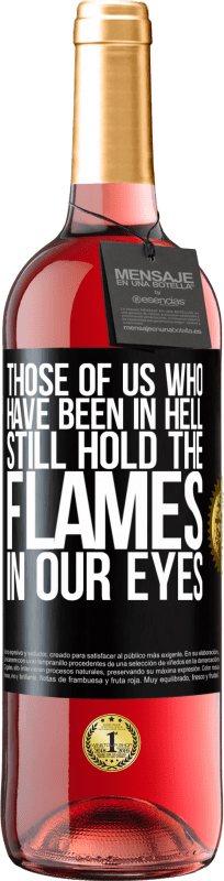 29,95 € Free Shipping | Rosé Wine ROSÉ Edition Those of us who have been in hell still hold the flames in our eyes Black Label. Customizable label Young wine Harvest 2023 Tempranillo