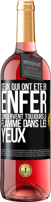 29,95 € Envoi gratuit | Vin rosé Édition ROSÉ Ceux qui ont été en enfer conservent toujours la flamme dans les yeux Étiquette Noire. Étiquette personnalisable Vin jeune Récolte 2024 Tempranillo