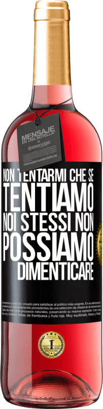 29,95 € Spedizione Gratuita | Vino rosato Edizione ROSÉ Non tentarmi, che se tentiamo noi stessi non possiamo dimenticare Etichetta Nera. Etichetta personalizzabile Vino giovane Raccogliere 2024 Tempranillo