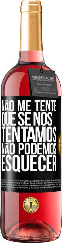 29,95 € Envio grátis | Vinho rosé Edição ROSÉ Não me tente, que se nos tentamos, não podemos esquecer Etiqueta Preta. Etiqueta personalizável Vinho jovem Colheita 2024 Tempranillo