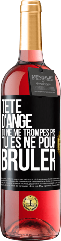 29,95 € Envoi gratuit | Vin rosé Édition ROSÉ Tête d'ange, tu ne me trompes pas, tu es né pour brûler Étiquette Noire. Étiquette personnalisable Vin jeune Récolte 2024 Tempranillo