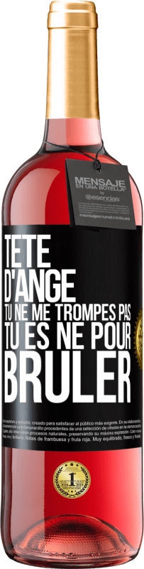 29,95 € Envoi gratuit | Vin rosé Édition ROSÉ Tête d'ange, tu ne me trompes pas, tu es né pour brûler Étiquette Noire. Étiquette personnalisable Vin jeune Récolte 2025 Tempranillo