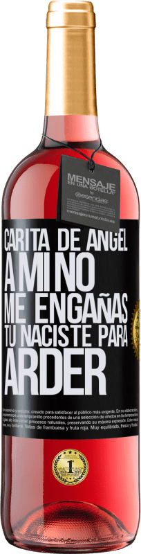 29,95 € Envío gratis | Vino Rosado Edición ROSÉ Carita de ángel, a mí no me engañas, tú naciste para arder Etiqueta Negra. Etiqueta personalizable Vino joven Cosecha 2024 Tempranillo