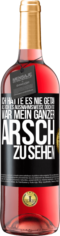 29,95 € Kostenloser Versand | Roséwein ROSÉ Ausgabe Ich hatte es nie getan, als ich es ausnahmsweise doch tat, war mein ganzer Arsch zu sehen Schwarzes Etikett. Anpassbares Etikett Junger Wein Ernte 2024 Tempranillo