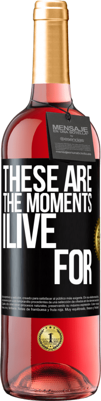 29,95 € Free Shipping | Rosé Wine ROSÉ Edition These are the moments I live for Black Label. Customizable label Young wine Harvest 2023 Tempranillo