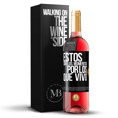 «Estos son los momentos por los que vivo» Edición ROSÉ