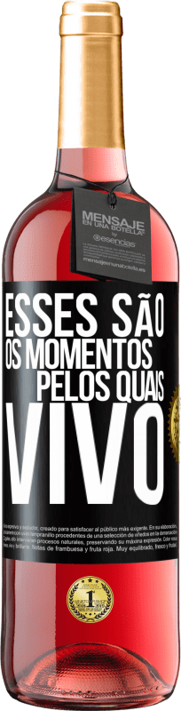 29,95 € Envio grátis | Vinho rosé Edição ROSÉ Esses são os momentos pelos quais vivo Etiqueta Preta. Etiqueta personalizável Vinho jovem Colheita 2025 Tempranillo