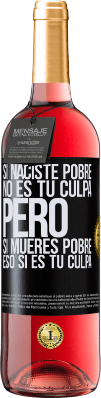 29,95 € Envío gratis | Vino Rosado Edición ROSÉ Si naciste pobre, no es tu culpa. Pero si mueres pobre, eso sí es tu culpa Etiqueta Negra. Etiqueta personalizable Vino joven Cosecha 2024 Tempranillo