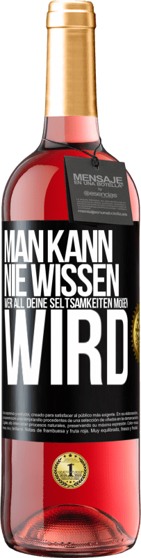 29,95 € Kostenloser Versand | Roséwein ROSÉ Ausgabe Man kann nie wissen, wer all deine Seltsamkeiten mögen wird Schwarzes Etikett. Anpassbares Etikett Junger Wein Ernte 2024 Tempranillo