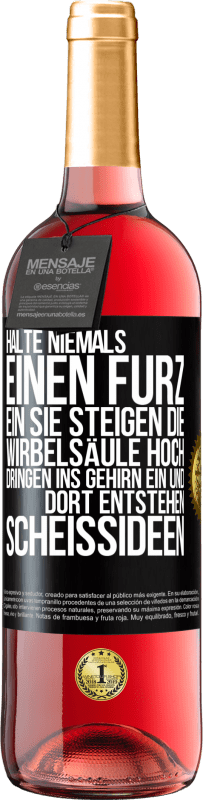 29,95 € Kostenloser Versand | Roséwein ROSÉ Ausgabe Halte niemals einen Furz ein. Sie steigen die Wirbelsäule hoch, dringen ins Gehirn ein, und dort entstehen Scheißideen Schwarzes Etikett. Anpassbares Etikett Junger Wein Ernte 2025 Tempranillo