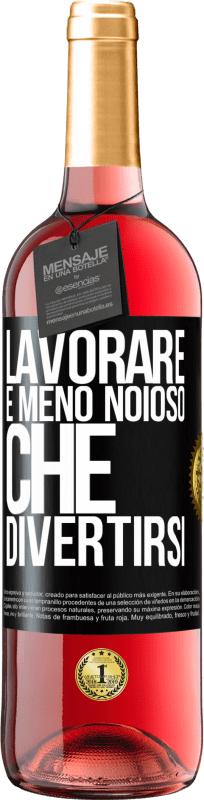 29,95 € Spedizione Gratuita | Vino rosato Edizione ROSÉ Lavorare è meno noioso che divertirsi Etichetta Nera. Etichetta personalizzabile Vino giovane Raccogliere 2024 Tempranillo