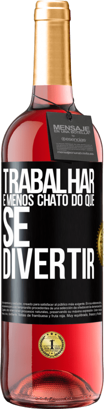 29,95 € Envio grátis | Vinho rosé Edição ROSÉ Trabalhar é menos chato do que se divertir Etiqueta Preta. Etiqueta personalizável Vinho jovem Colheita 2024 Tempranillo