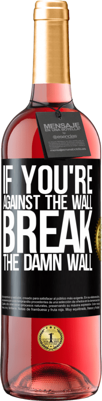 29,95 € Free Shipping | Rosé Wine ROSÉ Edition If you're against the wall, break the damn wall Black Label. Customizable label Young wine Harvest 2024 Tempranillo