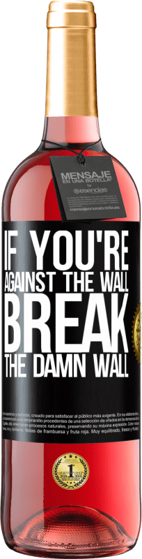 29,95 € Бесплатная доставка | Розовое вино Издание ROSÉ Если вы против стены, сломайте эту чертову стену Черная метка. Настраиваемая этикетка Молодое вино Урожай 2023 Tempranillo
