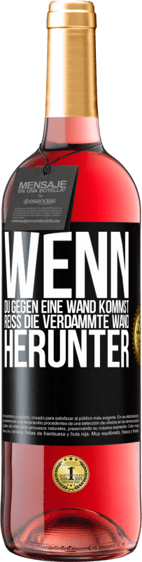 29,95 € Kostenloser Versand | Roséwein ROSÉ Ausgabe Wenn du gegen eine Wand kommst, reiß die verdammte Wand herunter Schwarzes Etikett. Anpassbares Etikett Junger Wein Ernte 2024 Tempranillo