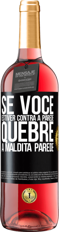 29,95 € Envio grátis | Vinho rosé Edição ROSÉ Se você estiver contra a parede, quebre a maldita parede Etiqueta Preta. Etiqueta personalizável Vinho jovem Colheita 2024 Tempranillo