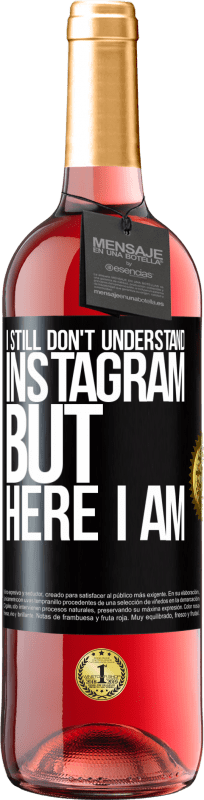 29,95 € Free Shipping | Rosé Wine ROSÉ Edition I still don't understand Instagram, but here I am Black Label. Customizable label Young wine Harvest 2022 Tempranillo