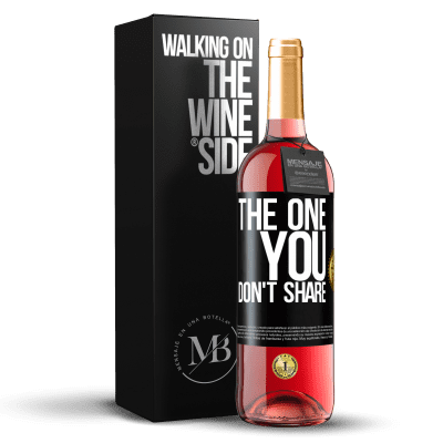 «The one you don't share» Edição ROSÉ