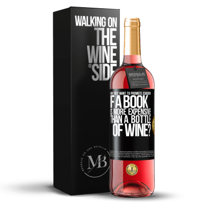 «How they want to promote education if a book is more expensive than a bottle of wine» ROSÉ Edition