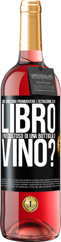 29,95 € Spedizione Gratuita | Vino rosato Edizione ROSÉ Come vogliono promuovere l'istruzione se un libro è più costoso di una bottiglia di vino Etichetta Nera. Etichetta personalizzabile Vino giovane Raccogliere 2024 Tempranillo