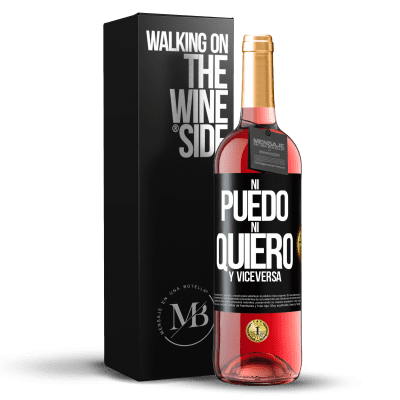 «Ni puedo, ni quiero, y viceversa» Edición ROSÉ