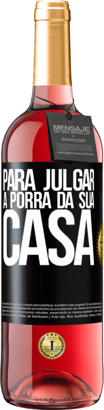 29,95 € Envio grátis | Vinho rosé Edição ROSÉ Para julgar a porra da sua casa Etiqueta Preta. Etiqueta personalizável Vinho jovem Colheita 2025 Tempranillo