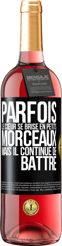 29,95 € Envoi gratuit | Vin rosé Édition ROSÉ Parfois, le cœur se brise en petits morceaux, mais il continue de battre Étiquette Noire. Étiquette personnalisable Vin jeune Récolte 2024 Tempranillo